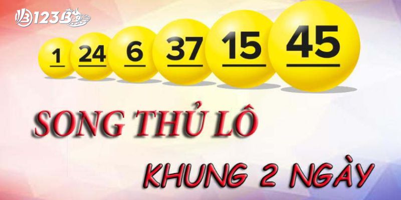 song thủ lô khung 2 ngày